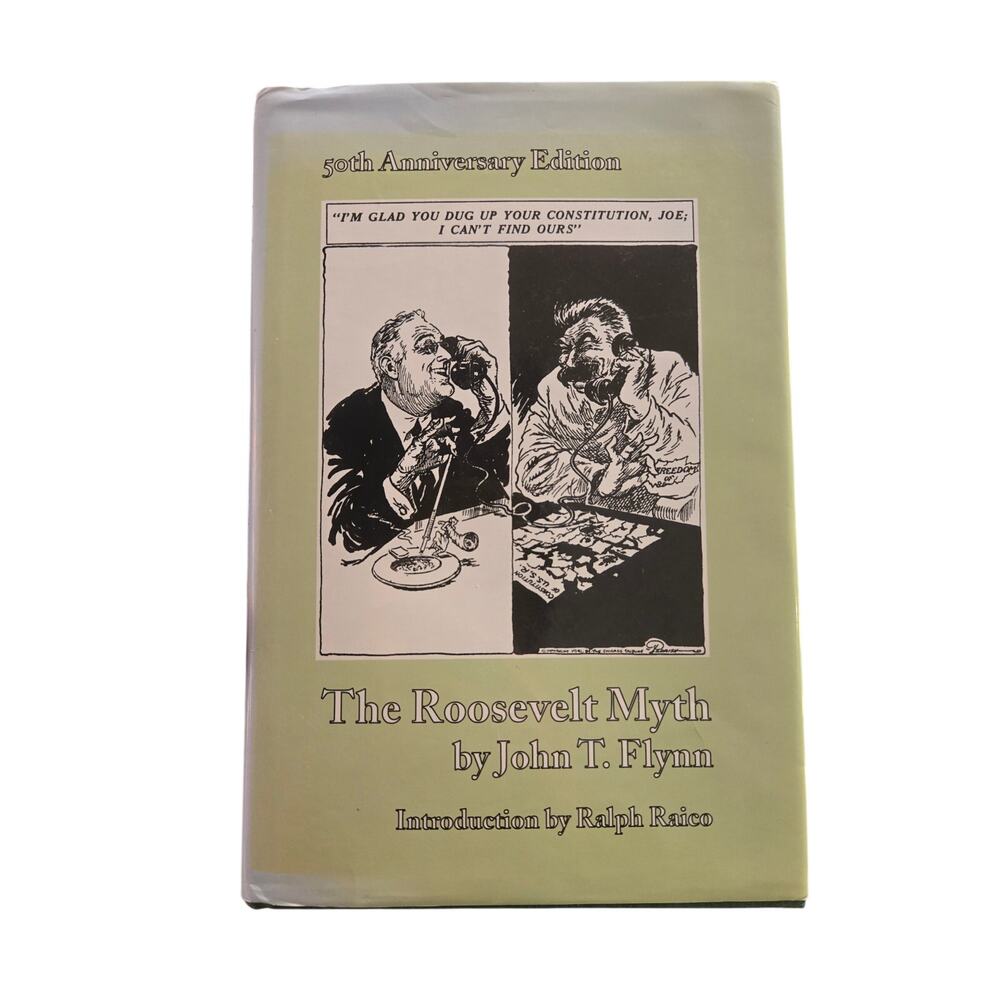 The Roosevelt Myth John T. Flynn Hardcover 50th Anniversary Edition 1998 History